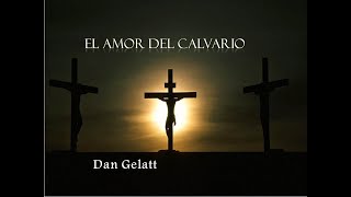 El amor del Calvario - Dan Gelatt