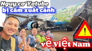 bất Ngờ gặp AE YouTube Tại sân bay Thái Lan-Nguy cơ cấm xuất cảnh nếu làm việc Trái Đạo Đức