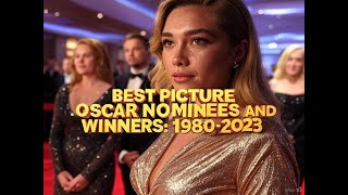 Best Picture Oscar Nominees and Winners: 1980-2023