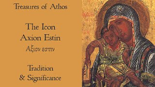 The Icon of Axion Estin Ἄξιόν ἐστιν a miraculous icon \u0026 great treasure on the Holy Mountain of Athos