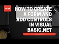 How to create a form and add controls in Visual Basic.Net