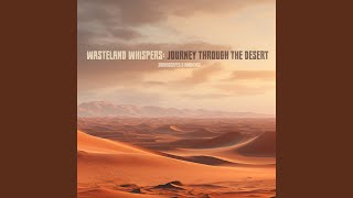 Wasteland Whispers: Journey Through the Desert