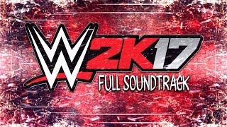 WWE: 2K17 Official Full Soundtrack