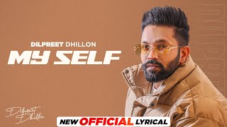 My Self (Official Lyrical) Dilpreet Dhillon ft Mehar Vaani | Mandeep Maavi| Desi Crew| New Song 2023