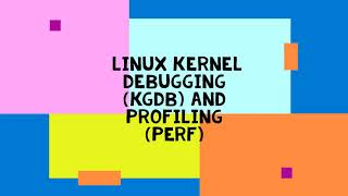 Project 1B: Linux kernel debugging (KGDB) and profiling (PERF)