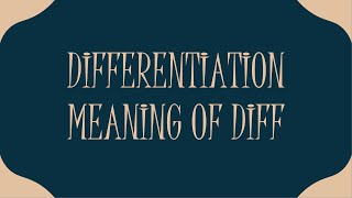 DIFFERENTIATION:Meanig of diff