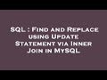 SQL : Find and Replace using Update Statement via Inner Join in MySQL