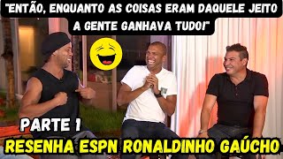 RONALDINHO FALA DE SELEÇÃO, NOVA GERAÇÃO E MÚSICA| RESENHA ESPN RONALDINHO GAÚCHO [PARTE I]