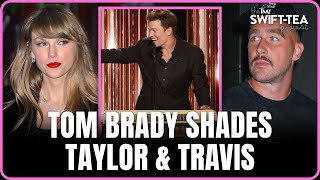 Tom Brady Throws Shade at Taylor Swift & Travis' 'Chiefs-Eras Tour!' | Swift-Tea