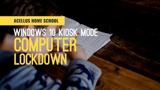 Acellus / Power Home School - Windows 10 Kiosk Mode - Lock down