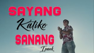 Ipank - Sayang Katiko Sanang