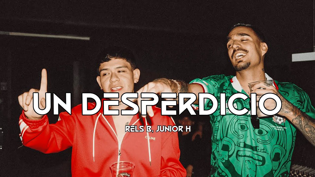 Rels B, Junior H - Un Desperdicio (Lyric Video) - YouTube