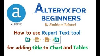 Alteryx - How to use Report Text tool for adding title