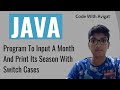 Program To Input A Month And Print Its Season With Switch Cases | Java Tutorial