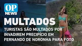 Turistas são multados por invadirem precipício em Fernando de Noronha para foto | O POVO NEWS