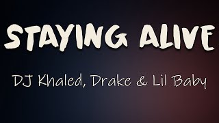 DJ Khaled, Drake, Lil Baby - STAYING ALIVE (Lyrics) | Try me a hundred times Wanted me to lie