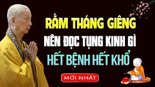 Ngày Rằm Tháng Giêng NÊN ĐỌC TỤNG KINH GÌ Hết Khổ Hết Bệnh, Tiêu Trừ Nghiệp Chướng - HT. Trí Quảng