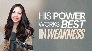 His Power Works Best in your Weakness | 2 Corinthians 12:9-10 | Angie Rodriguez