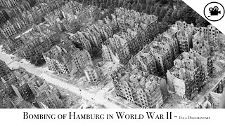 Fury And The Flames - Bombing of Hamburg in World War II - Full Documentary