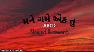 mane game ek tu  ABCD| new gujarati song ||Jemi lathiya | likes and subscribe slowed