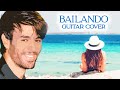 Bailando (Enrique Iglesias) - Guitar cover