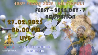 DAY 7 ADORATION - 27.02.2025 - 06.00 PM - LIVE 168th ST. JOSEPH CHURCH - KUTTAPULI