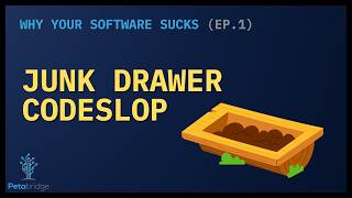 Why Your Software Sucks (Ep. 1) - "Junk Drawer Codeslop"