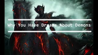 6 Reasons Why You Have Dreams About Demons ?