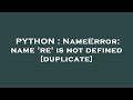 PYTHON : NameError: name 're' is not defined