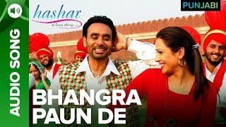 Bhangra Paun De | Full Audio Song | Hashar: A Love Story | Babbu Mann & Gurline Chopra