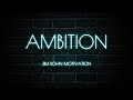 Jim Rohn Motivation - The POWER of Ambition - Motivational Video