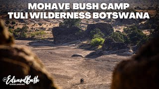 Mohave Bush Camp | Tuli Wilderness Botswana | Botswana's Gem | Episode 2