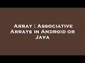 Array : Associative Arrays in Android or Java