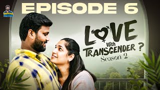 Love With Transgender..? | Episode 6 | Season 2 | Webseries | Namma Paiyan | English Subtitles