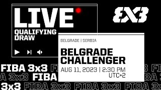 RE-LIVE | FIBA 3x3 Belgrade Challenger 2023 | Qualifier for Amsterdam Masters | Qualifying Draw