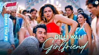 Dilli Wali Girlfriend - 4K Video | Yeh Jawaani Hai Deewani | Ranbir Kapoor, Deepika Padukone