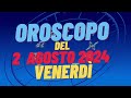 Oroscopo 2 agosto 2024 venerdì 🌟 segni oroscopo di oggi 2 agosto Oroscopo del giorno 2 agosto 2024 🌌