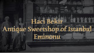 Antique Sweetshop of Istanbul | Eminonu | Haci Bekir |