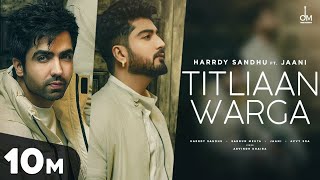 Titliaan Warga | Harrdy Sandhu ft Jaani | Sargun Mehta  | Arvindr Khaira | Avvy Sra | Desi Melodies