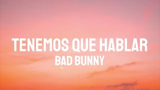 Bad Bunny - Tenemos Que Hablar (Letra/Lyrics)