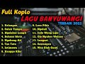 full koplo lagu banyuwangi terbaik 2022 kelangan salah tompo ngelabur langit