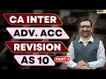 CA Inter | Advanced Accounting | Revision Video | AS 10 | Part 1