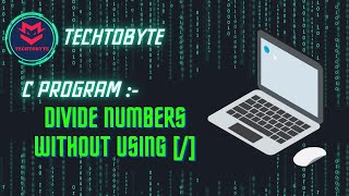 C Programming: Divide Numbers Like a Pro Without the / Operator