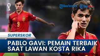 Man of The Match Spanyol saat Kalahkan Kosta Rika 7-0 di Piala Dunia 2022: Pablo Gavi
