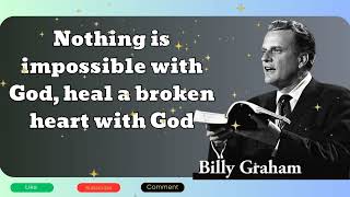 Billy Graham sermon - Nothing is impossible with God, heal a broken heart with God