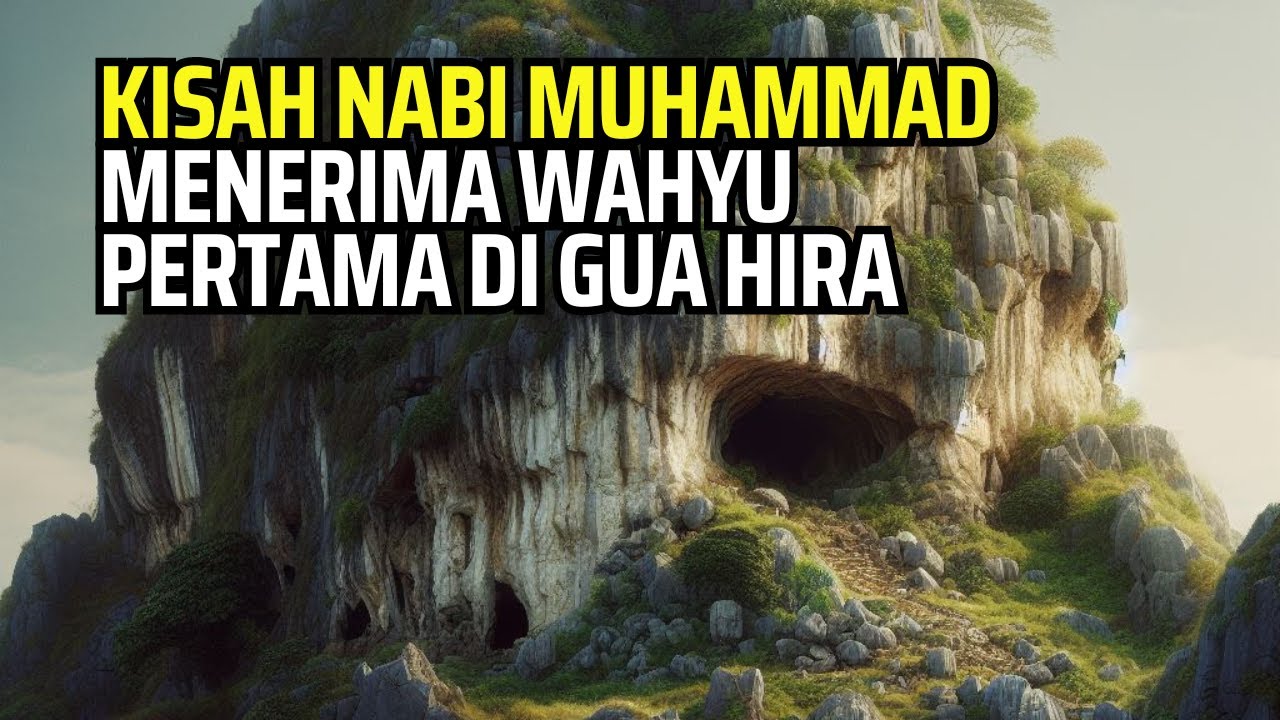 Kisah Nabi Muhammad - Menerima Wahyu Pertama Di Gua Hira : Semilir ...