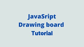 Drawing board using Javascript Tutorial