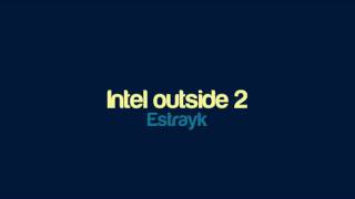 Estrayk - Intel outside 2