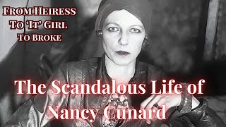 The Scandalous Life of Nancy Cunard. The Rebel Heiress.