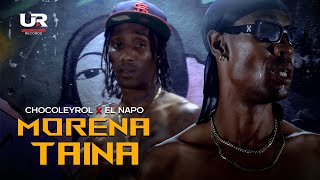 El Napo ❌ Chocoleyrol - Morena Taina (Video Oficial)